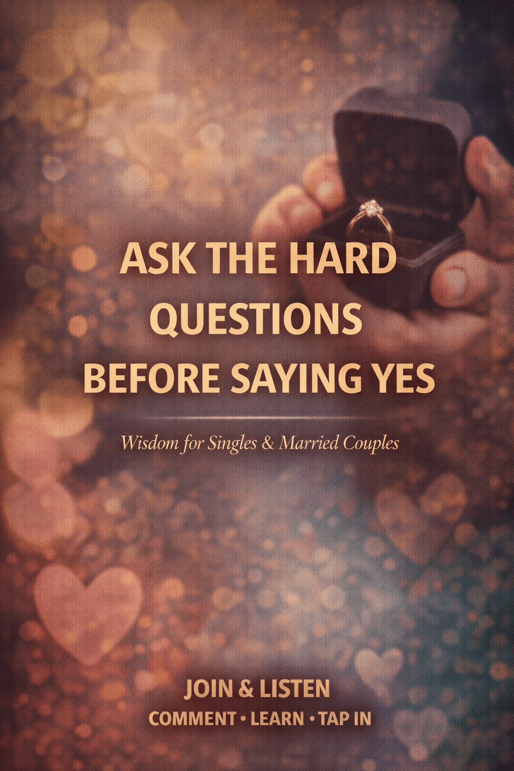 Hand holding engagement ring box with text: Ask the hard questions before saying yes.