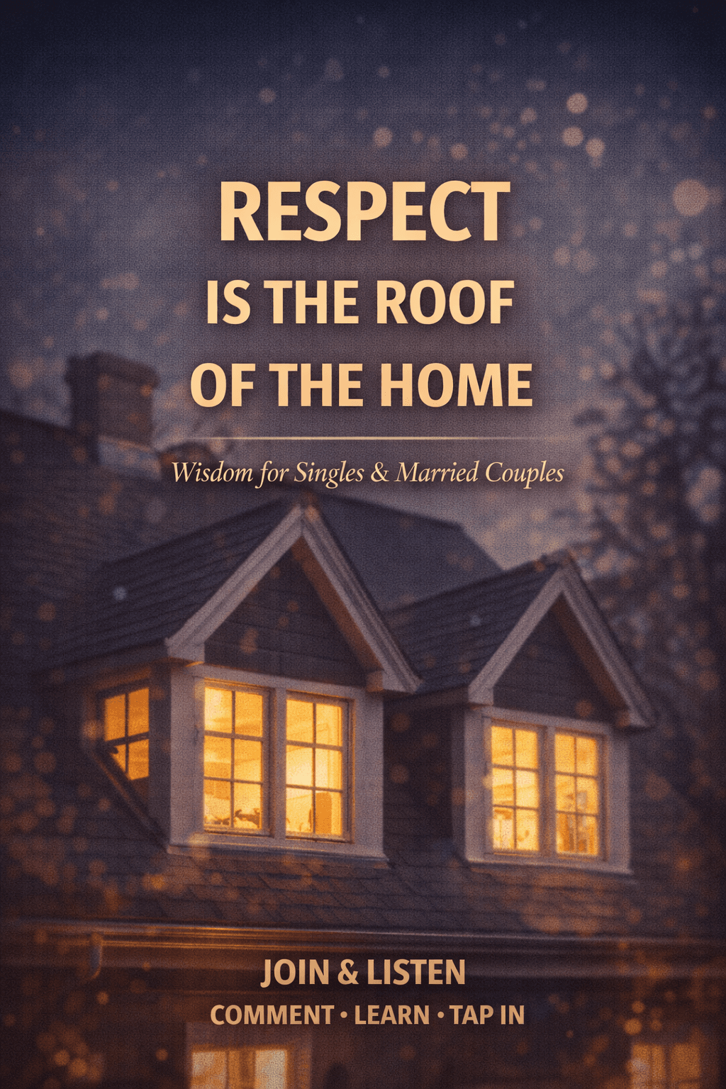 House at night with glowing windows and text "Respect is the roof of the home."